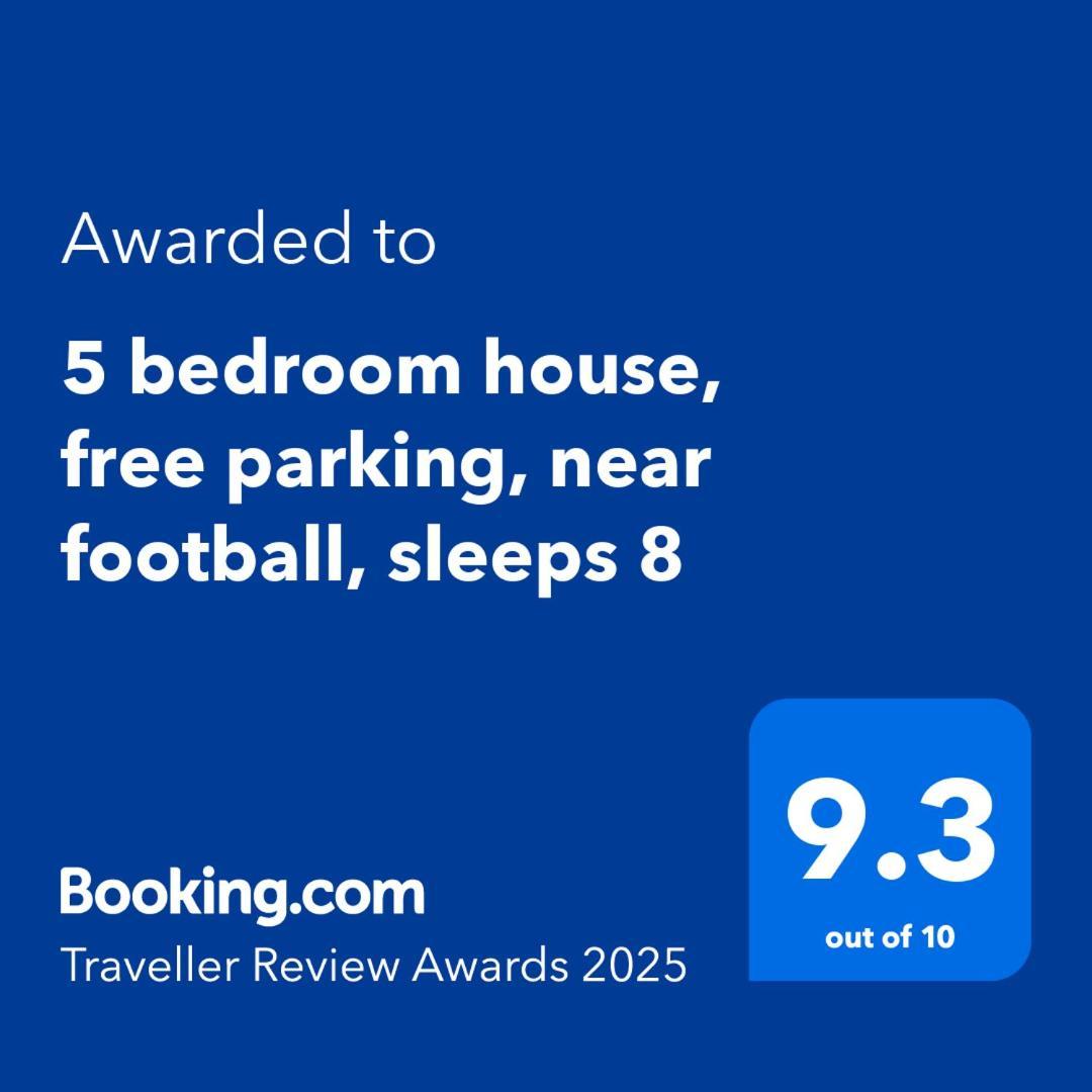 5 Bedroom House, Free Parking, Near Football, Sleeps 8 *
